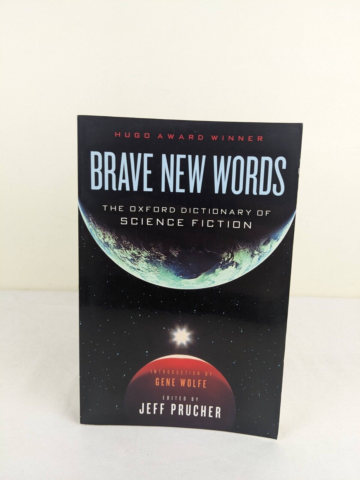 Brave new words: Oxford dictionary of Science Fiction by Jeff Prucher 2009