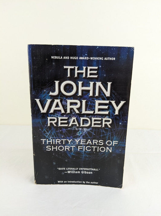 The John Varley Reader: Thirty years of short fiction 2004 First Edition