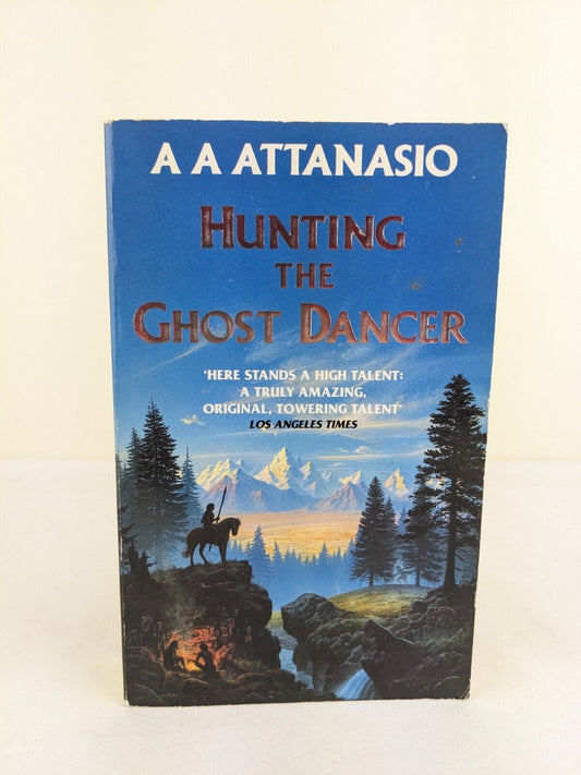 Hunting the ghost dancer by A A Attanasio 1992