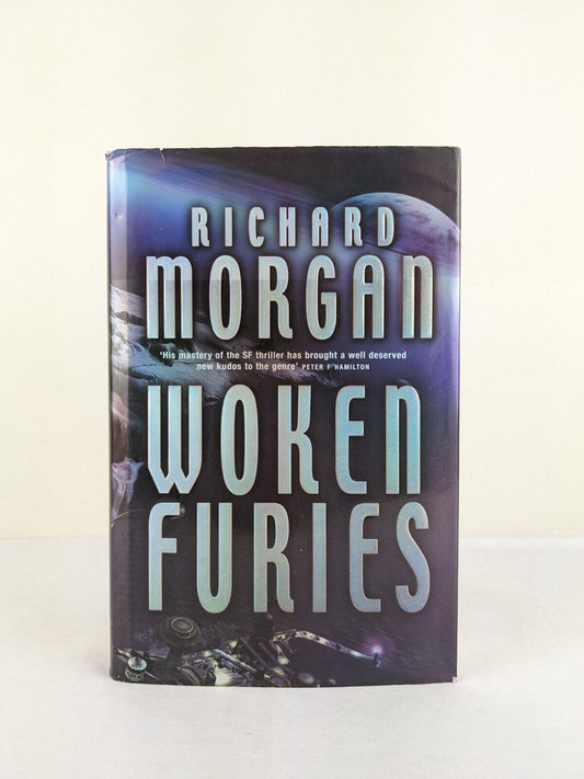 Woken Furies by Richard Morgan 2005 Hardcover Gollancz Takeshi Kovacs