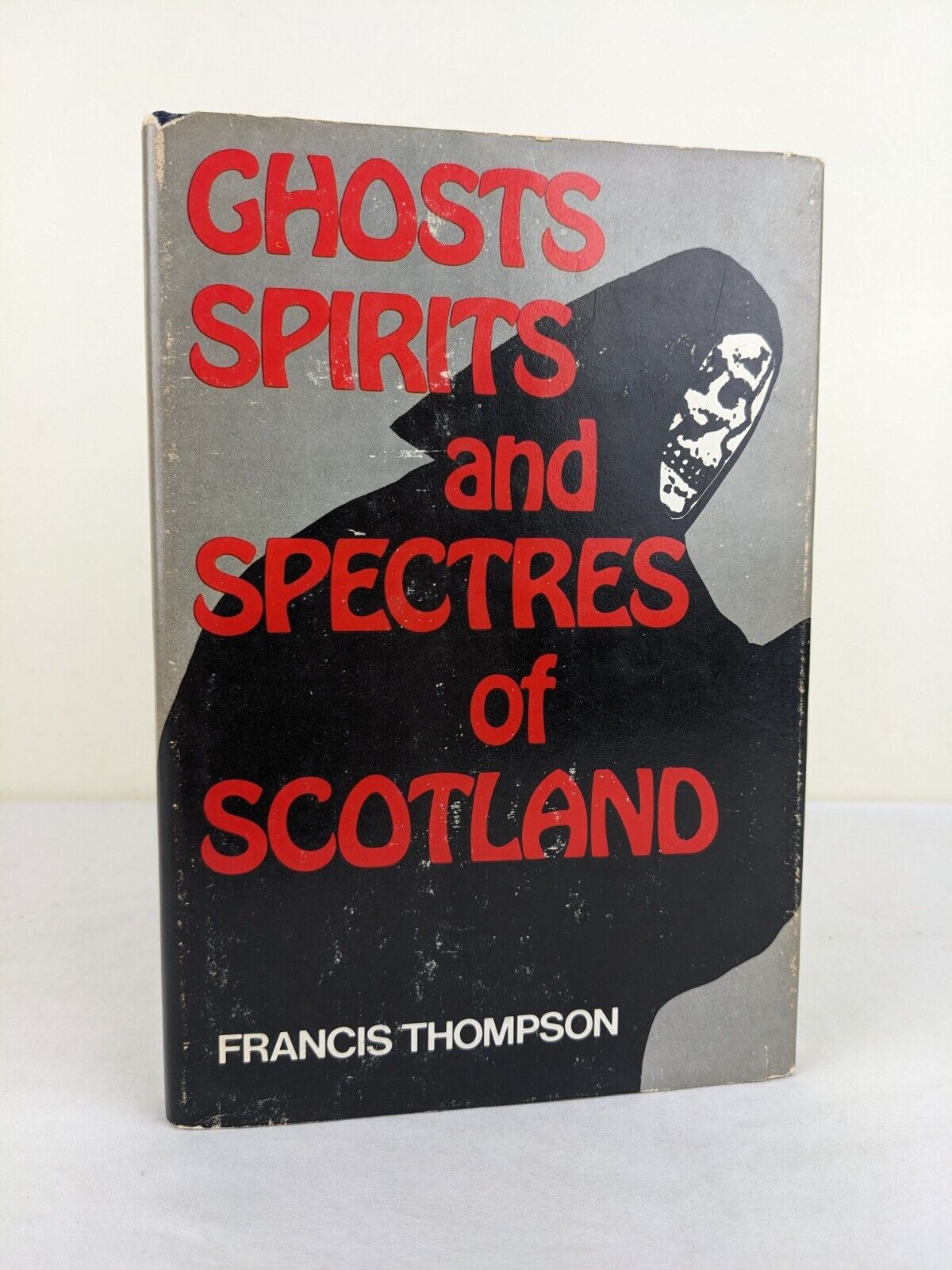 Ghosts spirits and spectres of Scotland by Francis Thompson Hardcover First Ed.