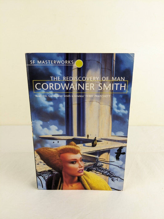 The rediscovery of man by Cordwainer smith 1999 SF Masterworks