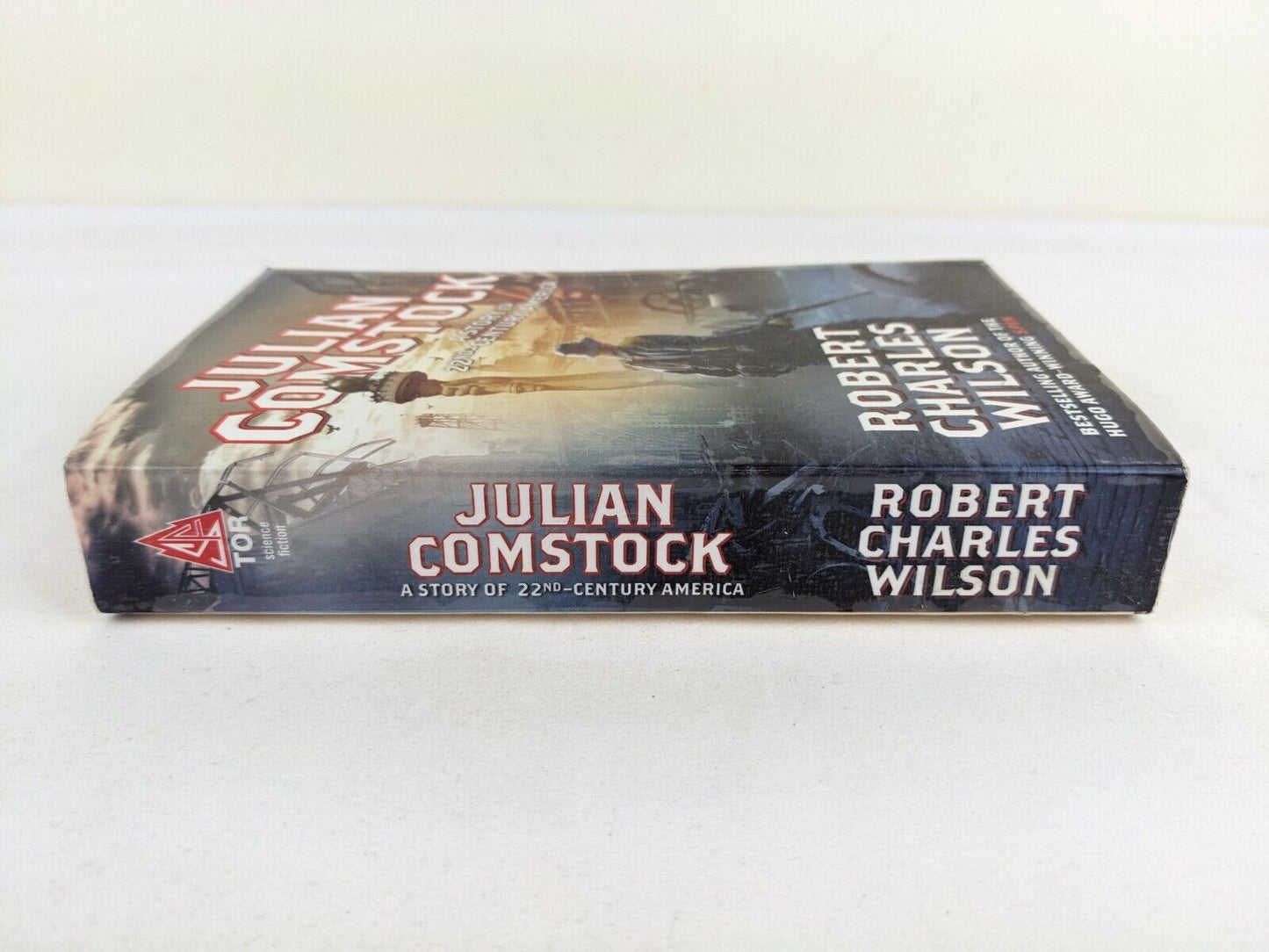 Julian Comstock: A story of 22nd Century America by Robert Charles Wilson 2010