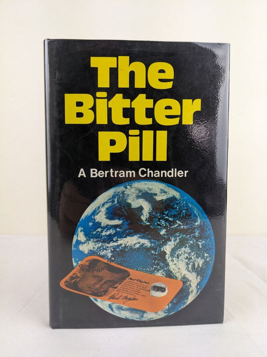 The bitter pill by A Bertram Chandler 1974 First Edition Hardcover Signed