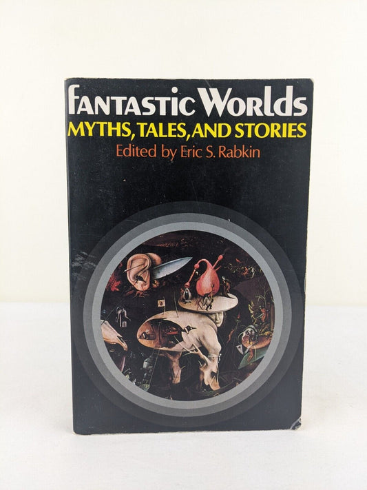 Fantastic Worlds: Myths, tales, and stories edited by Eric S. Rabkin 1979