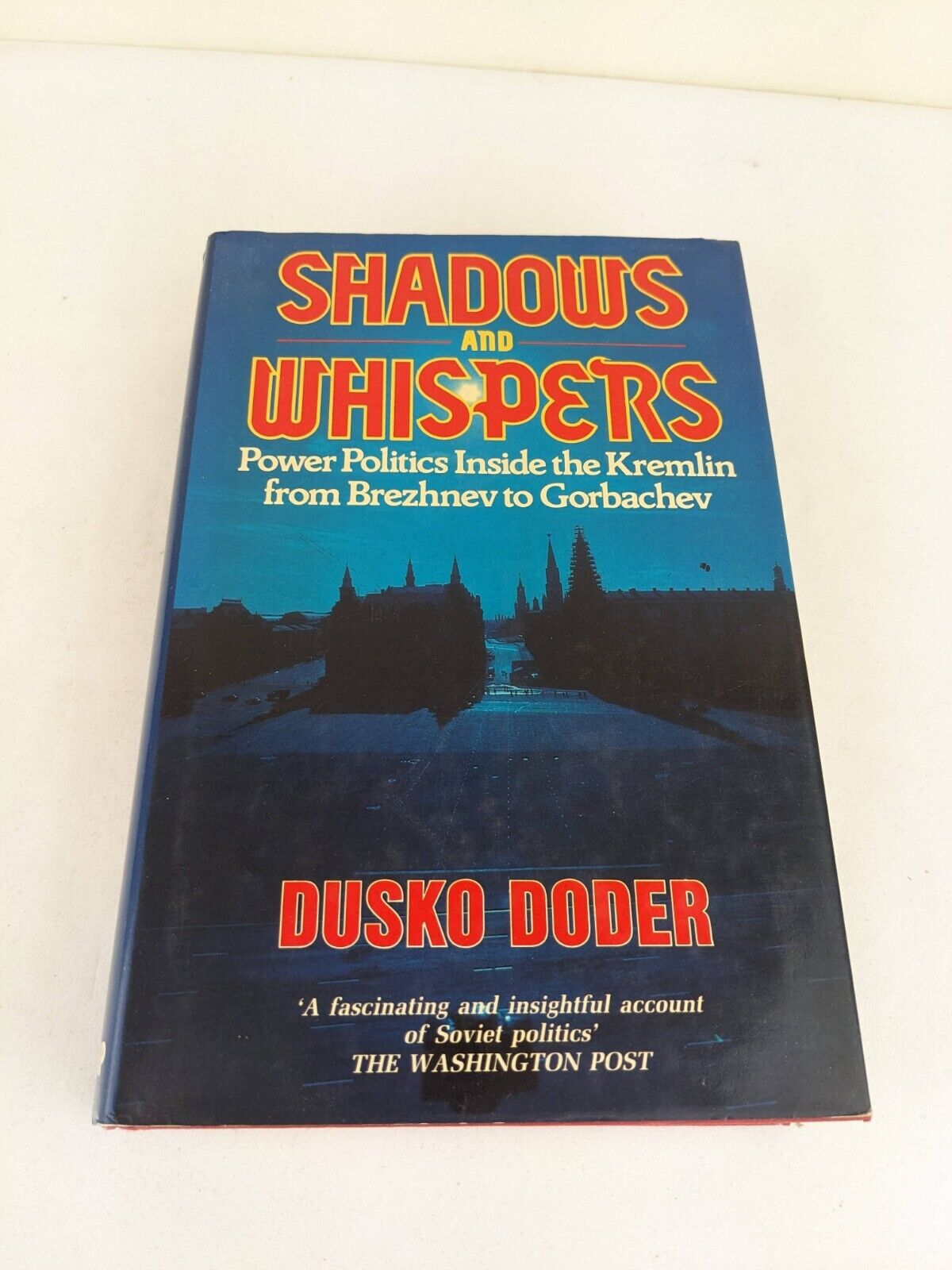 Shadows and Whispers: Power Politics Kremlin by Dusko Doder 1988 Hardcover