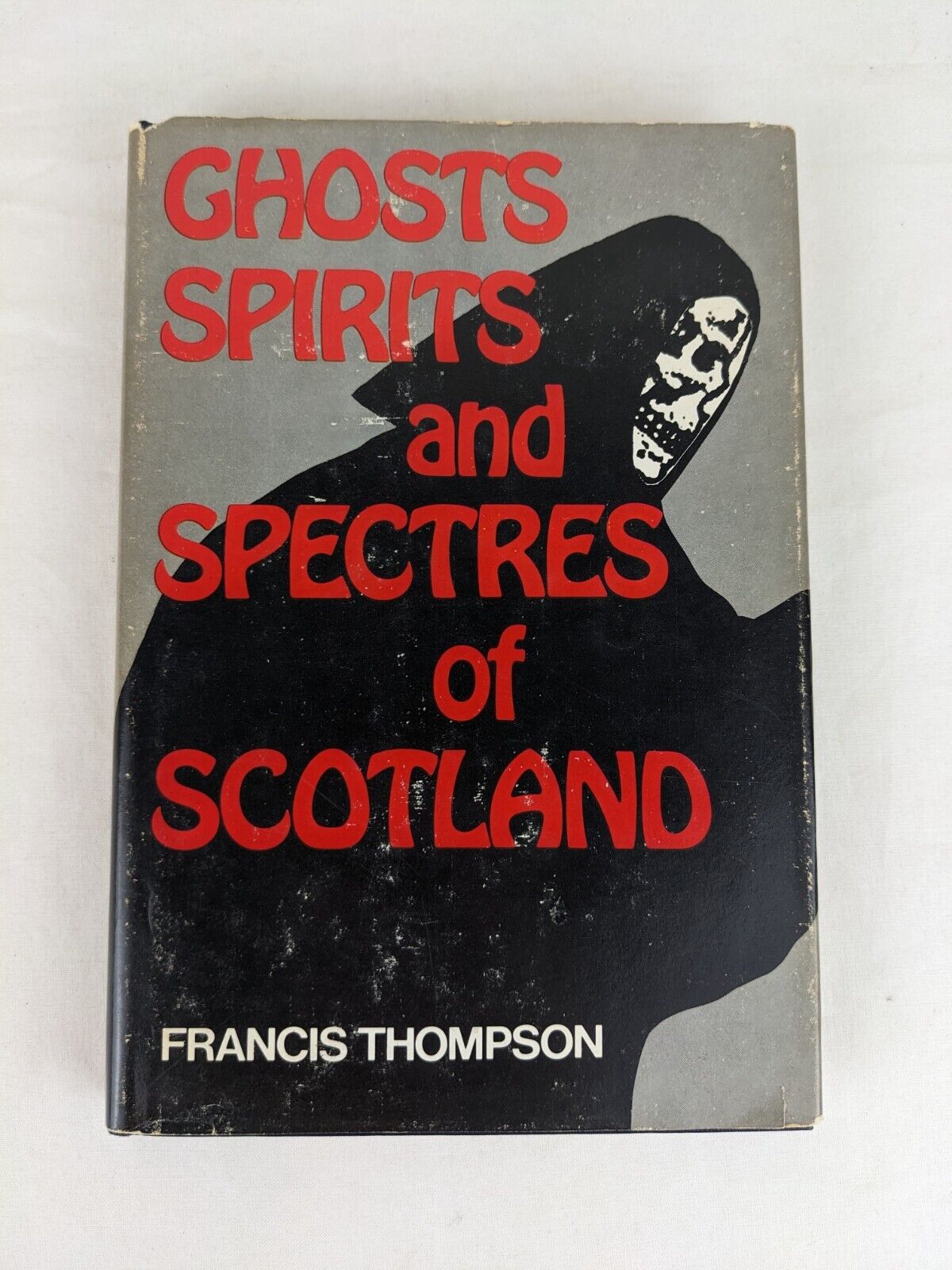 Ghosts spirits and spectres of Scotland by Francis Thompson Hardcover First Ed.