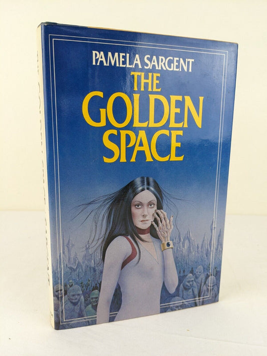 The golden space by Pamela Sargent hardcover 1982