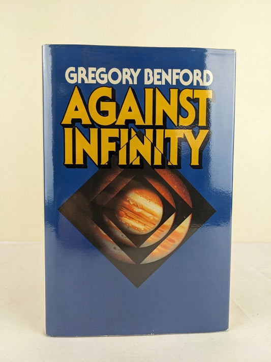 Against Infinity by Gregory Benford 1983 UK First Edition Hardcover