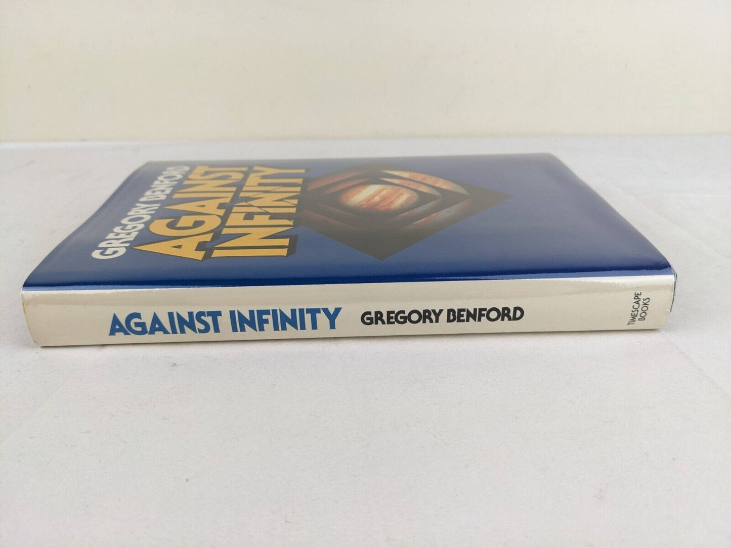 Against Infinity by Gregory Benford 1983 UK First Edition Hardcover