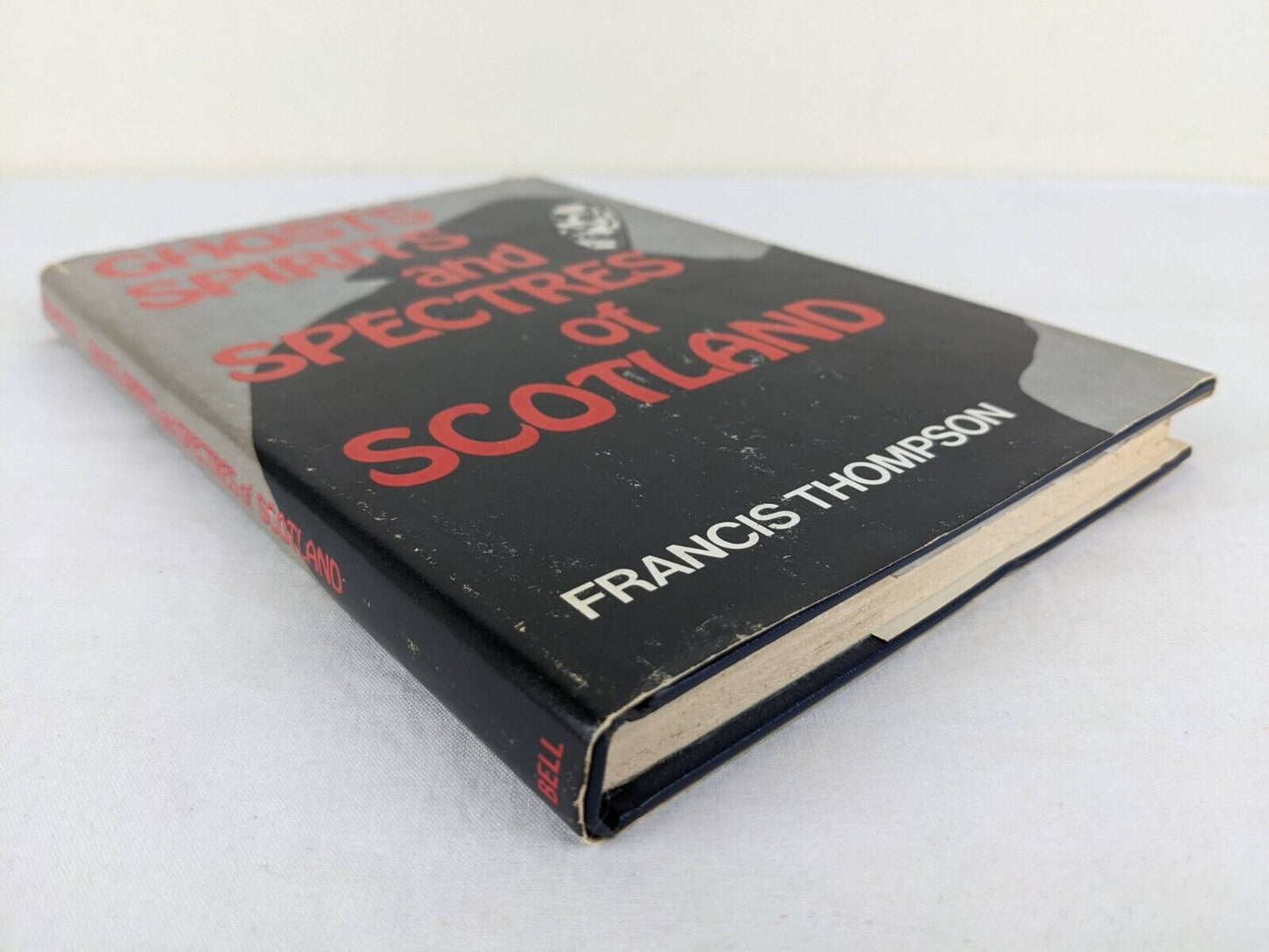 Ghosts spirits and spectres of Scotland by Francis Thompson Hardcover First Ed.